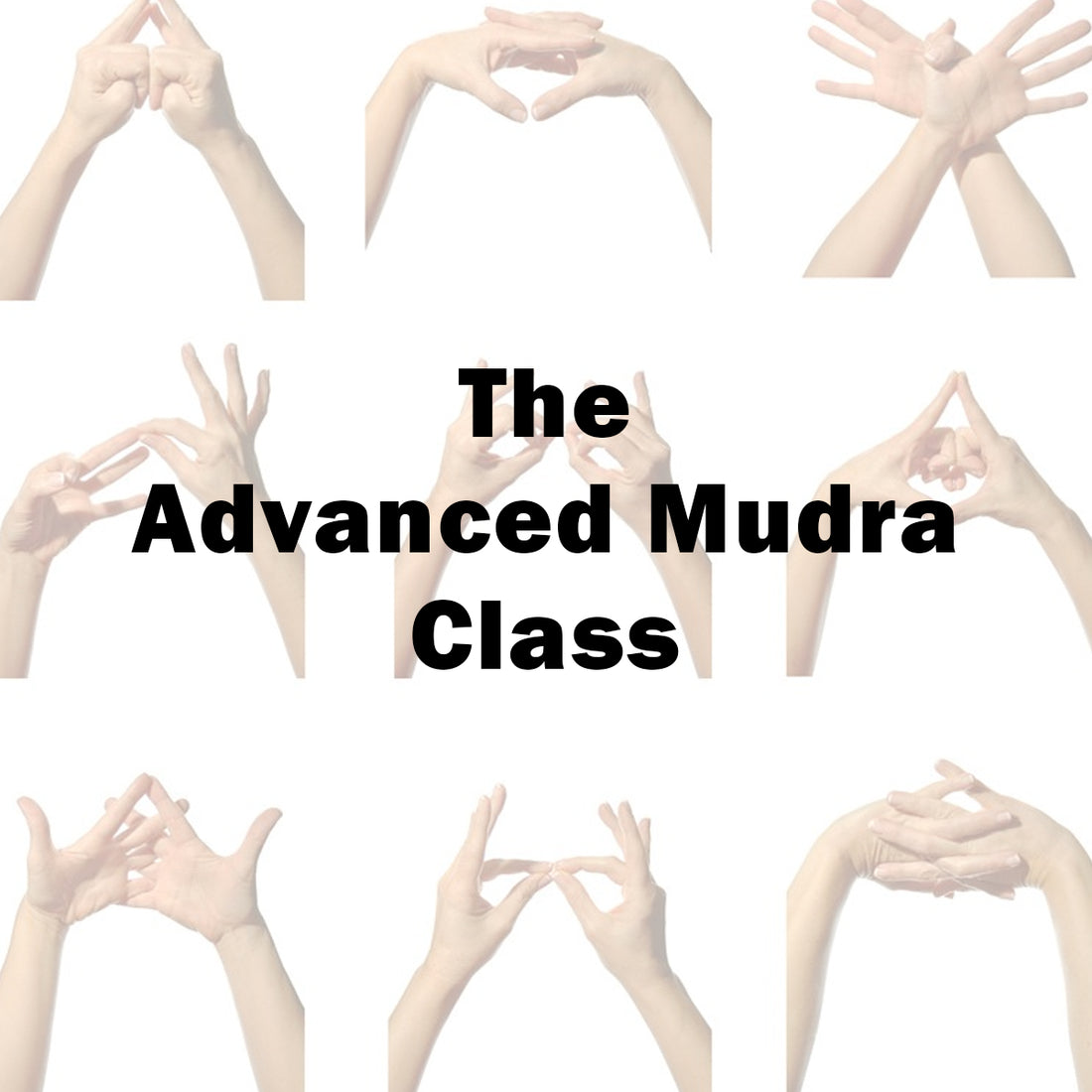Advanced Mudra Class